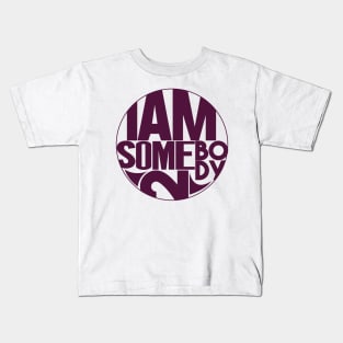 I Am Somebody 2 Kids T-Shirt